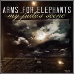 Arms For Elephants Release Debut Album, “My Judas Scene” Arms For Elephants Release Debut Album, “My Judas Scene”