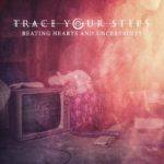 TRACE YOUR STEPS Releases “Animal (Creature Of Habit)” Music Video TRACE YOUR STEPS Releases “Animal (Creature Of Habit)” Music Video