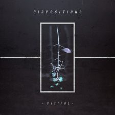 DISPOSITIONS Release Official Music Video for “Pitiful”