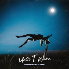 UNTIL I WAKE RELEASES Official Music Video for “Foundations”