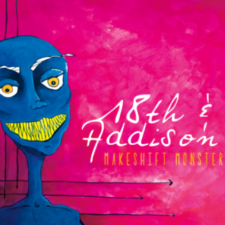 Album Review: 18th & Addison- Makeshift Monster (with Exclusive RockRevolt content!)